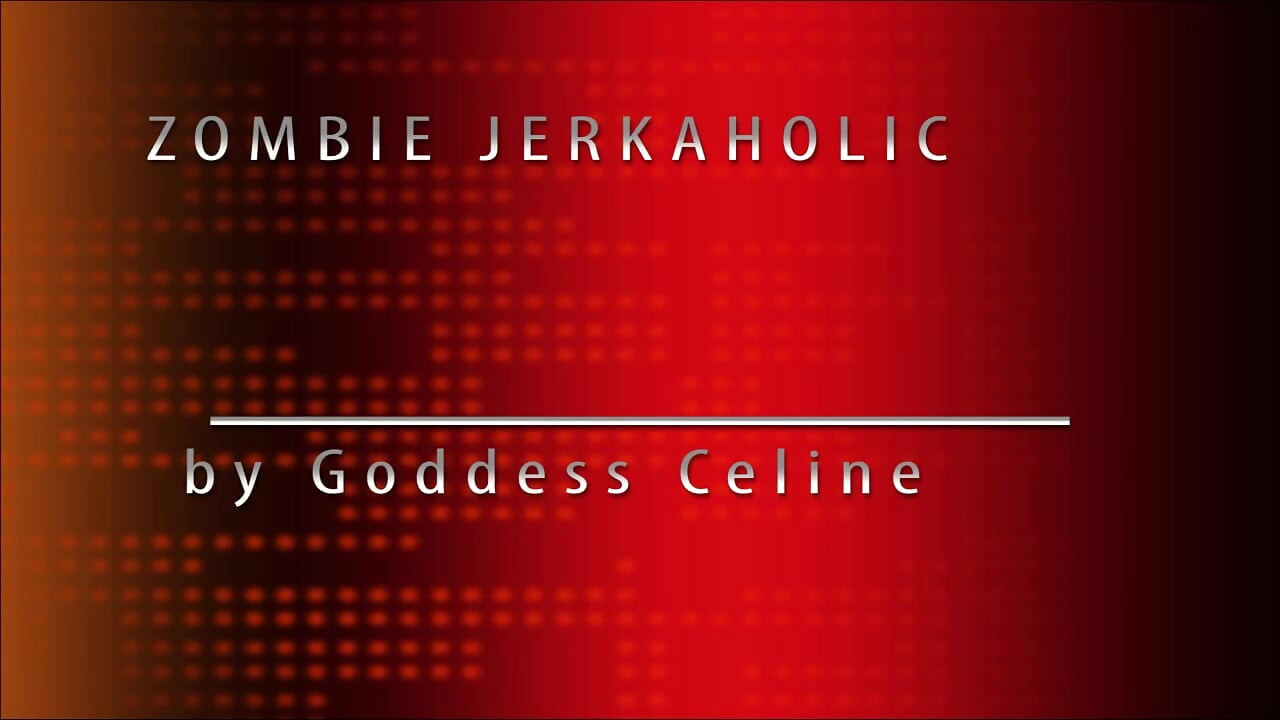 Zombie jerkaholic