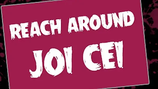 Reach Around JOI CEI