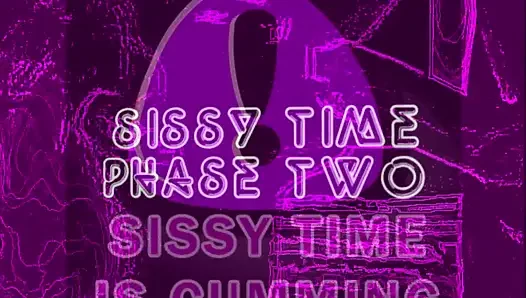 Sissy Time Phase 2
