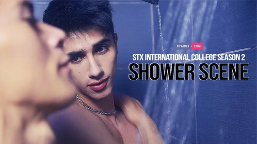 STX INTERNATIONAL COLLEGE SEASON 2 : THE SHOWER SCENE