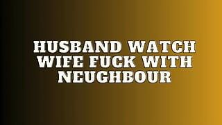 Marido mira esposa follar con vecino