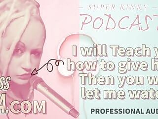 AUDIO ONLY - Kinky podcast 14 I will teach you how to give head then you will let me watch