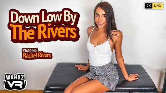 Rachel Rivers - WankzVR - Down Low By The Rivers