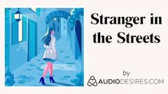 Estranho nas ruas (pornô em áudio erótico para mulheres, sexy