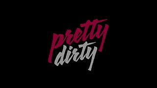 Pretty Dirty
