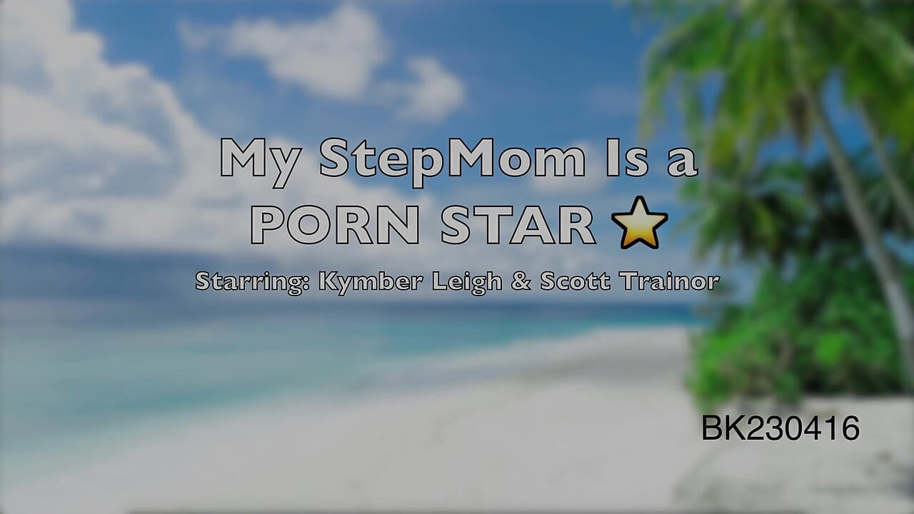 My Stepmom Is a Porn Star! Kymber Leigh