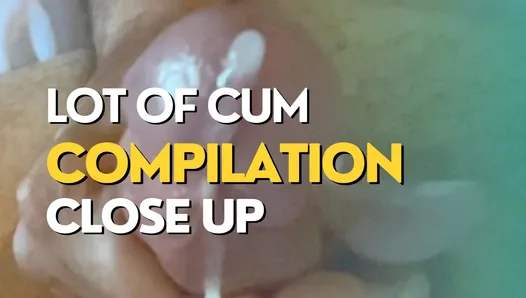 Lot of Cum close up compilation
