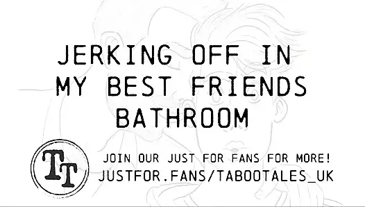 Gey Erotic Audio Fantasy: Jerking off in my best friends bathroom alone
