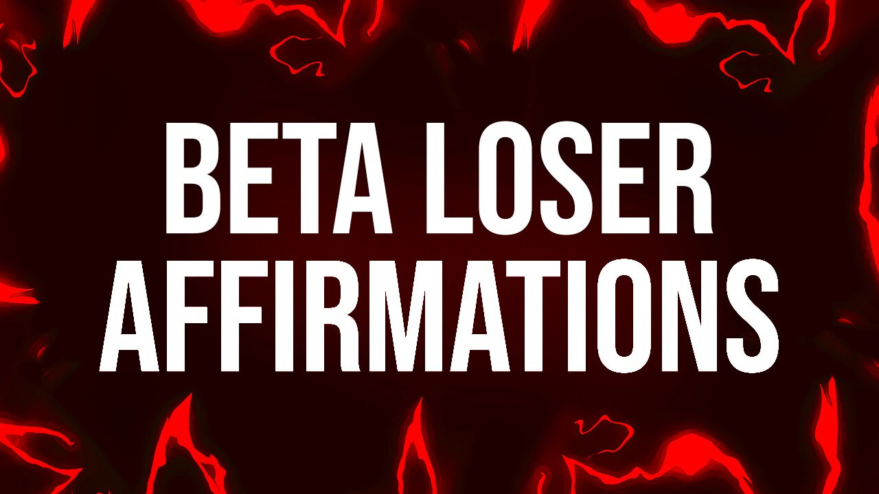 Beta Loser Affirmations
