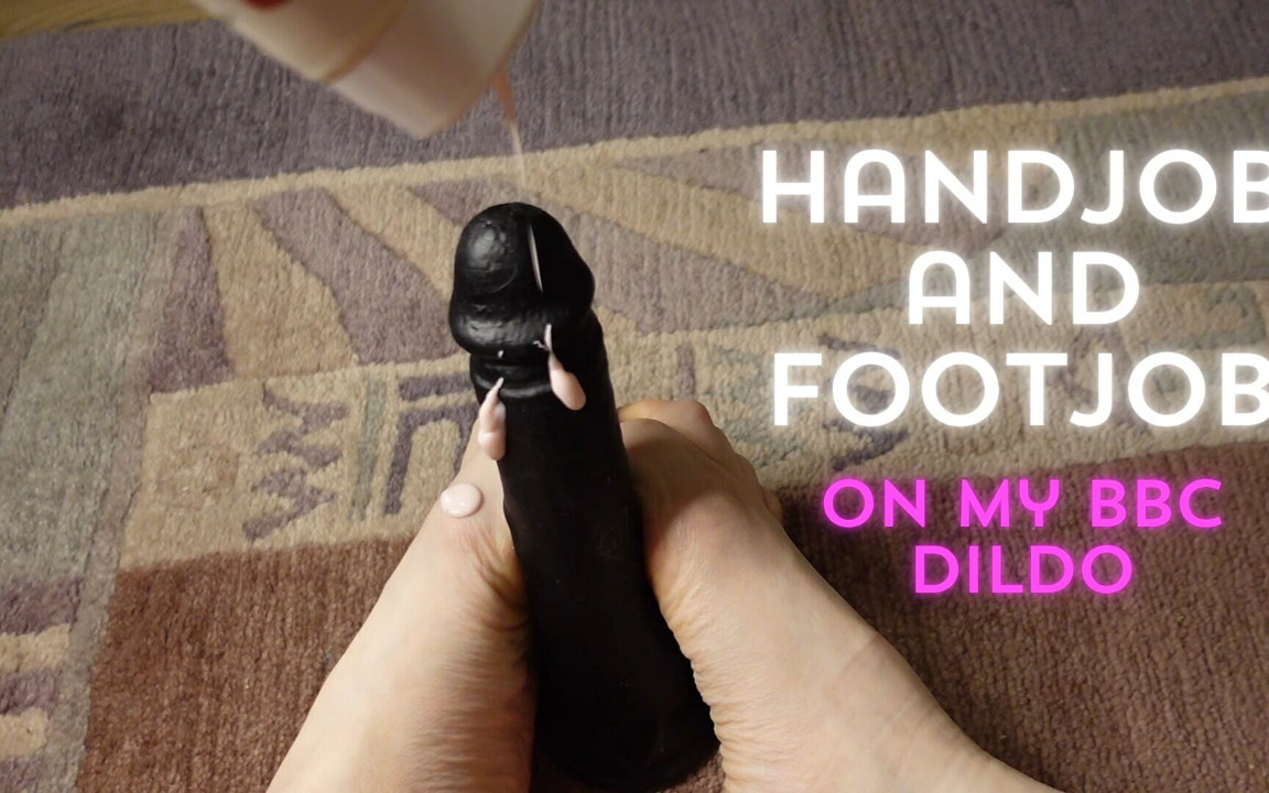 Handjob and Footjob on My BBC Dildo