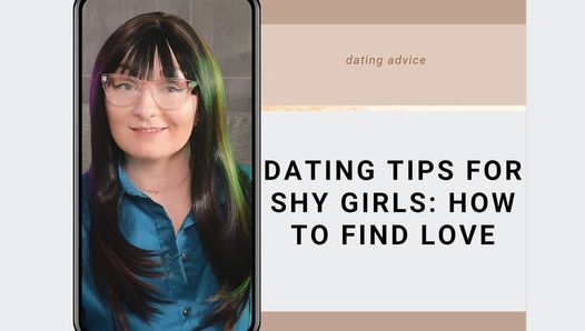 Dating Tips for Shy Girls: How to Find Love