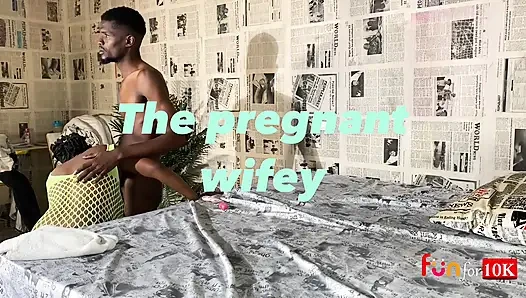 The Pregnant Wifey