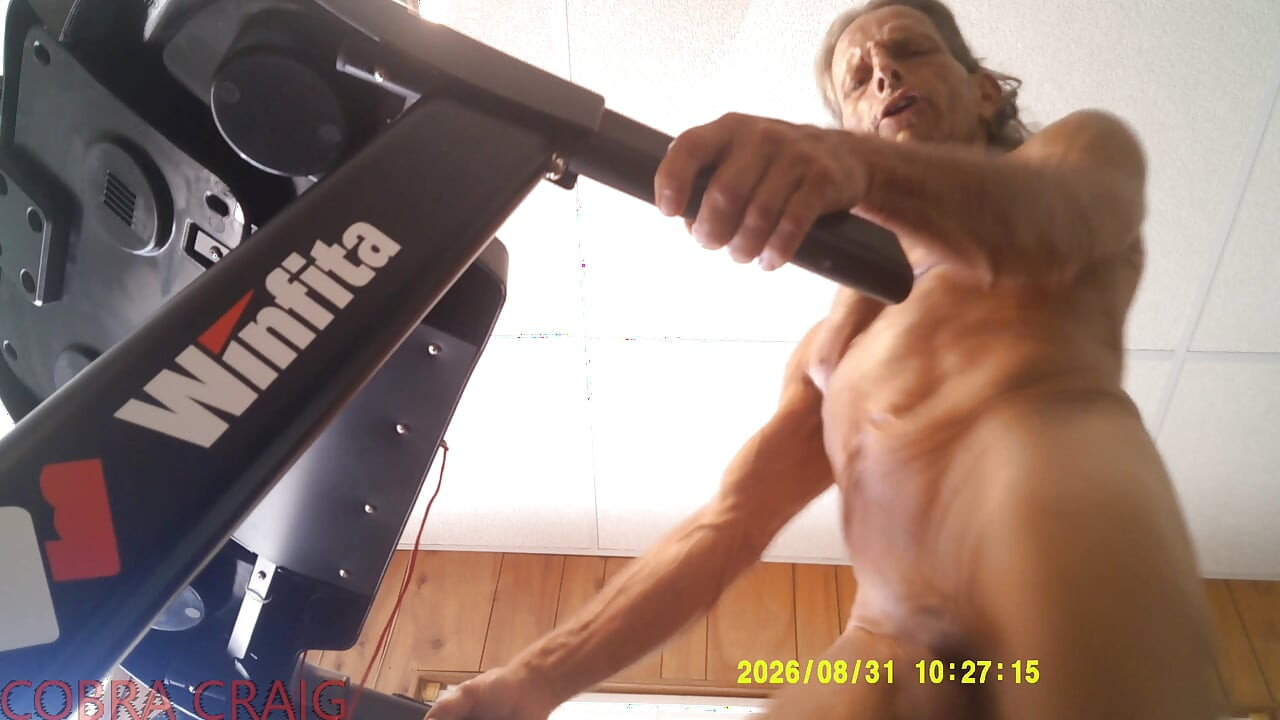 8-31-2026 NAKED TREAD MILL AND WHY COBRA CRAIG DOESN'T LIKE TO GO TO BED EARLY. AFRAID HE WON'T GET ANOTHER DAY.