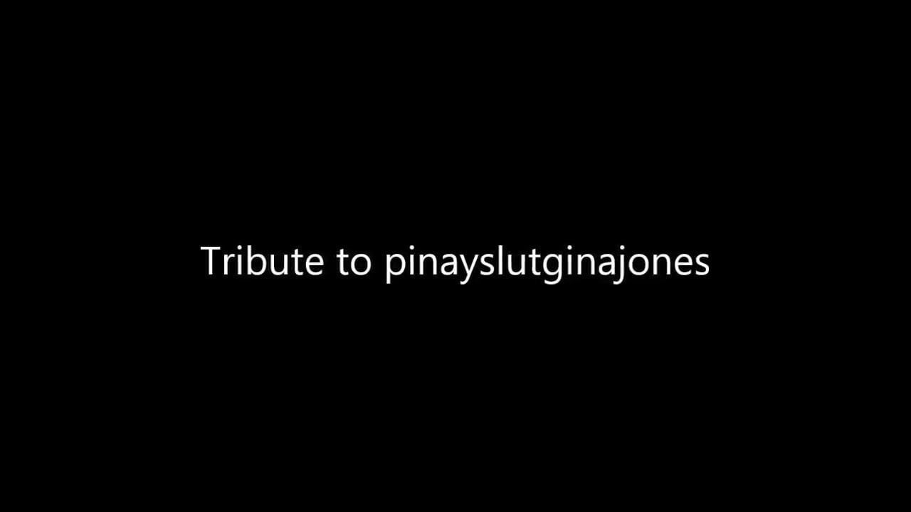 Tribute to pinayslutginajones