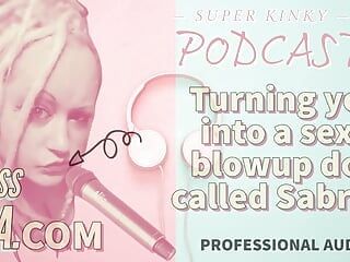 SOLO AUDIO - Kinky podcast 19 ti trasforma in una bambola di scoppio sexy chiamata Sabrina