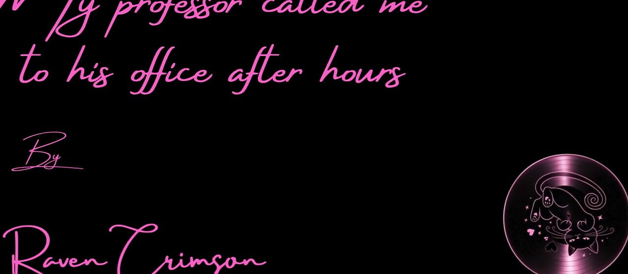 My Professor Called Me to His Office After Hours