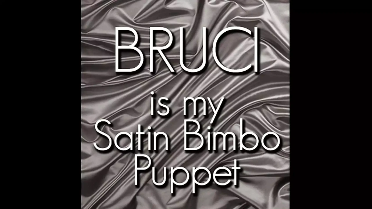 Bruci Is My Satin Slut Puppet