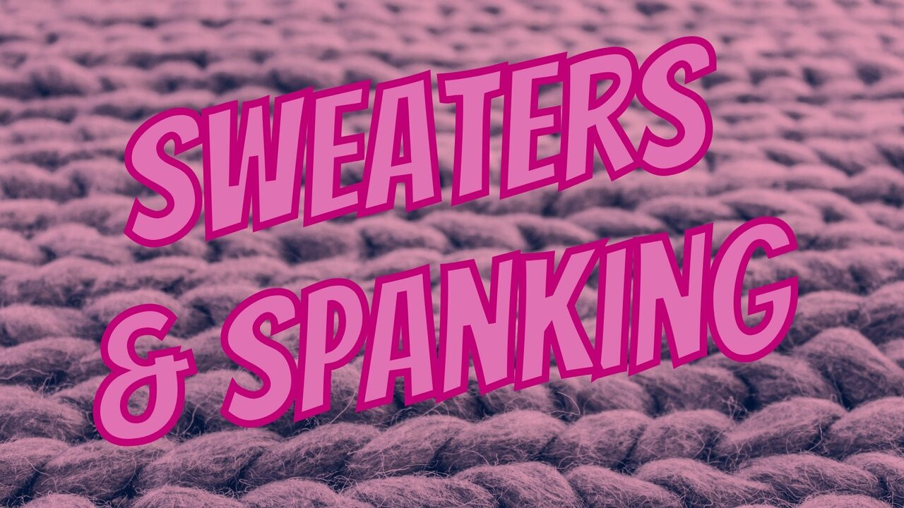 Trailer: Sweaters & Spanking