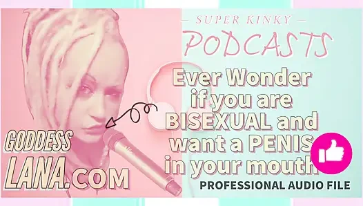 Kinky podcast 5 penasaran kan jadi biseksual dan pengen dicrot di mulutmu