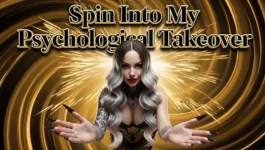 Spin Into My Psychological Takeover