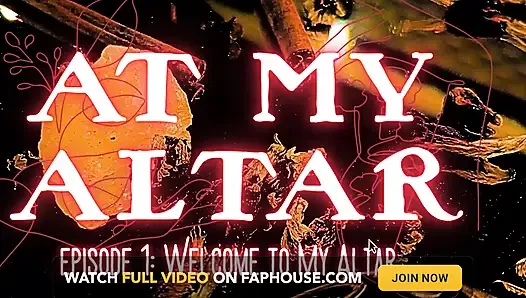 Episode 1: Welcome to My Altar