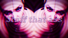 25 frame daze mind fuck! ! Sniff and Stuff your ass for me bitch!