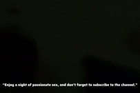 &ldquo;Enjoy a night of ionate sex, and don't forget to subscribe to the channel.&rdquo;