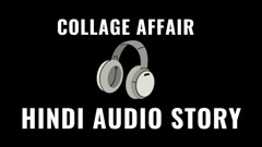 Indian Couple Collage Affair Hindi Viral Audio Story by AI Generated Voice.