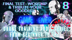 Drone Training Audio Series From Beginner to Pro - Final Test-worship & Tribute Your Goddess