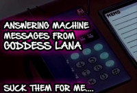 AUDIO ONLY - Answering machine messages from goddess Lana suck them all