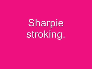 Sharpie stroking