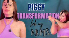 Piggy Transformation Lick My Arms