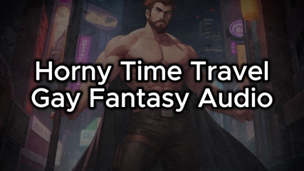 Gay Fantasy Audio - Time Travel Story