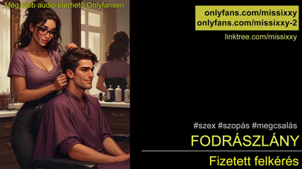 You fuck the hairdresser girl – Hungarian audio