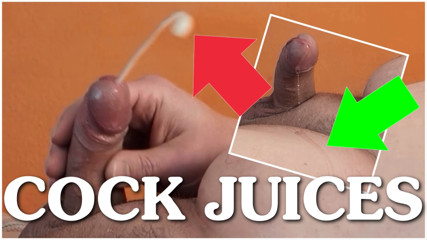 Cock Juices - PreCum and Cumshot