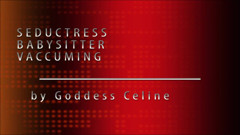 Seductress babysitter vacuuming