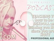 AUDIO ONLY - Kinky podcast 17 - Teaching you how to be a sexdoll and naming you holly since you are so hott.