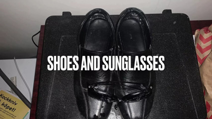Shoes and Shades