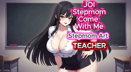 JOI Stepmom Horny Teacher Solo - Come with me 100% You'll cum - Dirty Talk