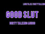 Be a good slut