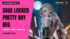 Locktober Day 15 Cage Locked Pretty Boy Beg Chastity Femdom Sissy ASMR JOI BINAURAL