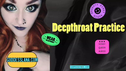 Camp Sissy Boy presents DEEPTHROAT PRACTICE