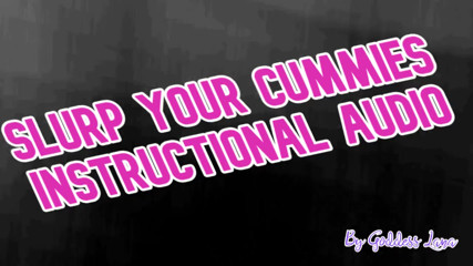 Slurp Your Cummies Instructional Audio by Goddess Lana