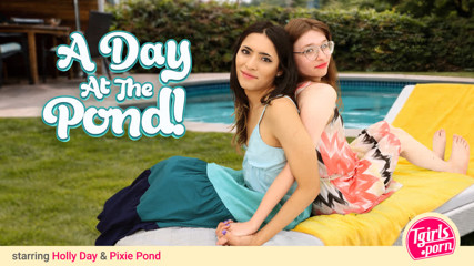 TGIRLS PORN – A Day At The Pond With Holly and Pixie