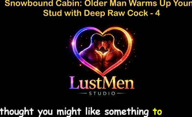 English Audio Gay Sex Story - Snowbound Cabin Older Man Warms up Young Stud with Deep Raw Cock - Part 4