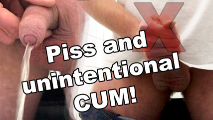 Piss and unintentional CUM!