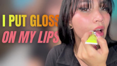 I Put Gloss on My Lips