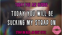 Today You Are Georgie Today You Will Be Sucking My Strap on