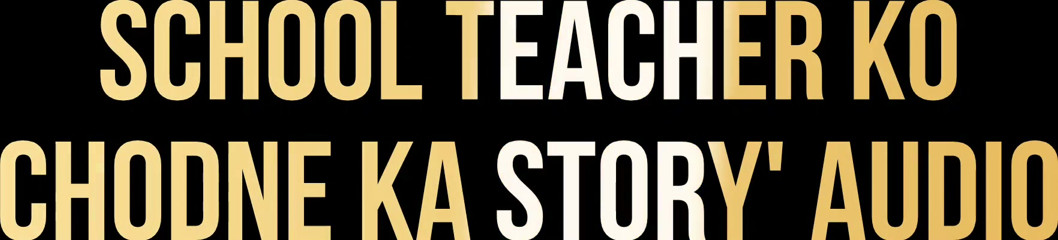 Hindi audio School mam Hot Story