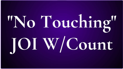 No Touching JOI w Countdown - Audio